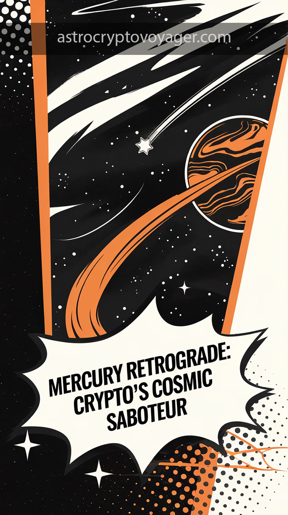 Comic book style, black and white with orange accents: Text on the image: "Mercury Retrograde Crypto’s Cosmic Saboteur"